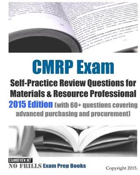 portada CMRP Exam Self-Practice Review Questions for Materials & Resource Professional: 2015 Edition (with 60+ questions covering advanced purchasing and proc (en Inglés)