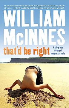 portada That'd be Right: A Fairly True History of Modern Australia by Mcinnes, William (2009) Paperback (en Inglés)