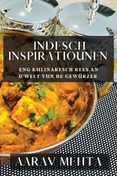 portada Indesch Inspiratiounen: Eng kulinaresch Rees an d'Welt vun de Gewürzer (in Luxemburgués)