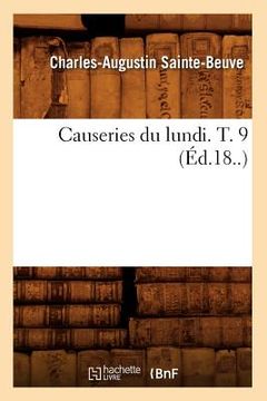 portada Causeries Du Lundi. T. 9 (Éd.18..) (en Francés)