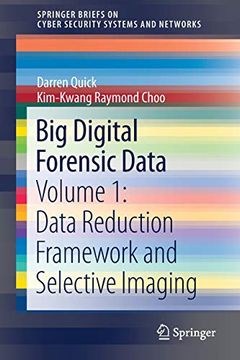 portada Big Digital Forensic Data: Volume 1: Data Reduction Framework and Selective Imaging (Springerbriefs on Cyber Security Systems and Networks) (en Inglés)