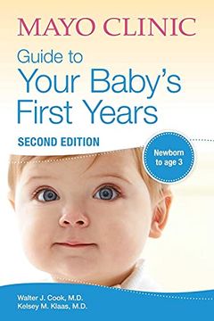 portada Mayo Clinic Guide to Your Baby'S First Years: 2nd Edition Revised and Updated (en Inglés)