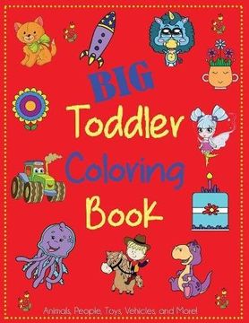 portada Big Toddler Coloring Book: Cute Coloring Book for Toddlers with Animals, People, Toys, Vehicles, and More! (Kids Coloring Books)