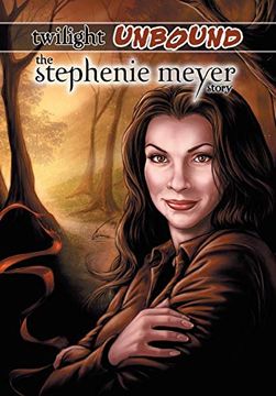 portada Twilight Unbound: The Stephenie Meyer Story (in English)