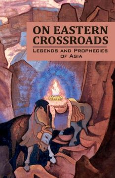 portada On Eastern Crossroads: Legends and Prophecies of Asia (en Inglés)