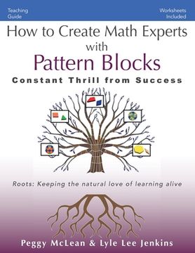 portada How to Create Math Experts with Pattern Blocks: Constant Thrill from Success (in English)
