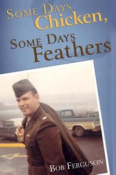 portada Some Days Chicken, Some Days Feathers (en Inglés)