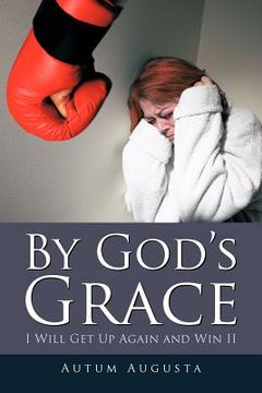 portada by god's grace: i will get up again and win ii (en Inglés)
