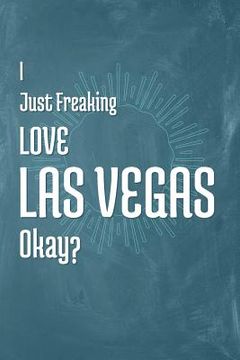 portada I Just Freaking Love Las Vegas Okay? (en Inglés)