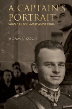 portada A Captain's Portrait: Witold Pilecki - Martyr for Truth 