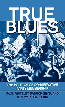 portada True Blues: The Politics of Conservative Party Membership (en Inglés)
