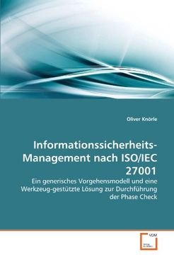 portada Informationssicherheits-Management nach ISO/IEC 27001: Ein generisches Vorgehensmodell und eine Werkzeug-gestützte Lösung zur Durchführung der Phase Check