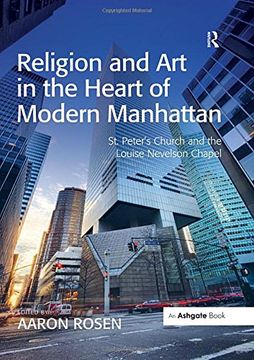 portada Religion and Art in the Heart of Modern Manhattan: St. Peter’s Church and the Louise Nevelson Chapel