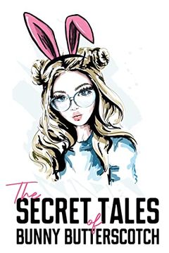 portada The Secret Tales of Bunny Butterscotch (en Inglés)