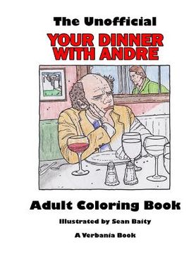 portada The Unofficial Your Dinner With Andre Adult Coloring Book (en Inglés)