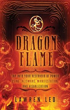 portada Dragonflame: Tap Into Your Reservoir of Power Using Talismans, Manifestation, and Visualization (en Inglés)