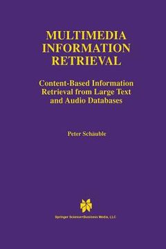 portada Multimedia Information Retrieval: Content-Based Information Retrieval from Large Text and Audio Databases (en Inglés)
