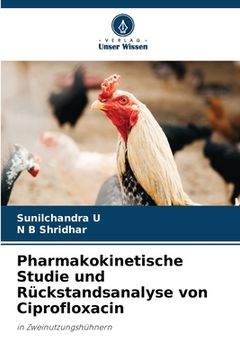 portada Pharmakokinetische Studie und Rückstandsanalyse von Ciprofloxacin (en Alemán)