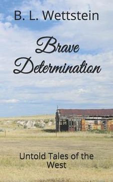 portada Brave Determination: Untold Tales of the West (en Inglés)