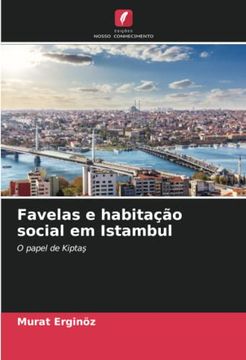 portada Favelas e Habitação Social em Istambul: O Papel de Kiptas. De