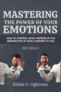 portada Mastering the Power of your Emotions: How to control what happens in you irrespective of what happens to you
