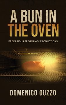 portada A Bun in the Oven: Precarious Pregnancy Productions (en Inglés)