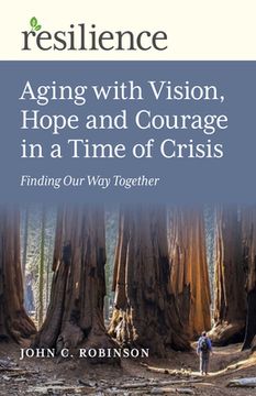 portada Aging with Vision, Hope and Courage in a Time of Crisis: Finding Our Way Together