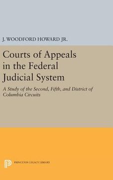 portada Courts of Appeals in the Federal Judicial System: A Study of the Second, Fifth, and District of Columbia Circuits (Princeton Legacy Library) (in English)