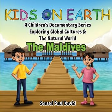 portada Kids on Earth A Children's Documentary Series Exploring Global Cultures & The Natural World: The Maldives (en Inglés)