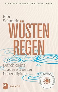 portada Wüstenregen: Durch Deine Trauer zu Neuer Lebendigkeit. Hilfreiche Erfahrungen und Tools. (in German)