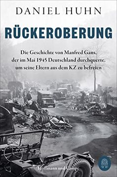 portada Rückeroberung: Die Geschichte von Manfred Gans, der im mai 1945 Deutschland Durchquerte, um Seine Eltern aus dem kz zu Befreien (en Alemán)