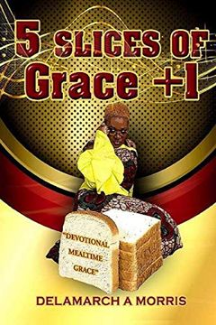 portada 5 Slices of Grace + 1: Devotional Meal Time Grace (en Inglés)