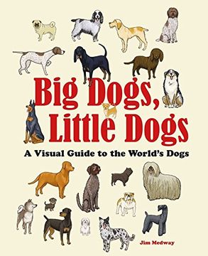 portada Big Dogs, Little Dogs: A Visual Guide to the World’s Dogs (Big & Little)