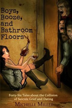 portada Boys, Booze, and Bathroom Floors: Forty-Six Tales about the Collision of Suicide Grief and Dating