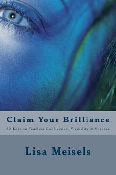 portada Claim Your Brilliance: 50 Keys to Fearless Confidence, Visibility & Success (en Inglés)