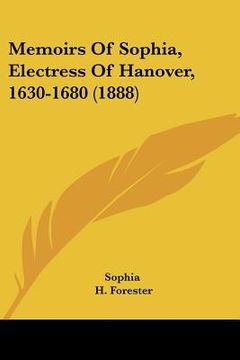 portada memoirs of sophia, electress of hanover, 1630-1680 (1888) (en Inglés)