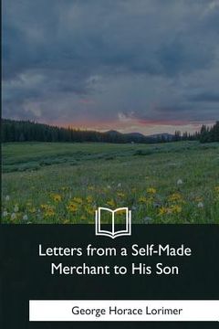 portada Letters from a Self-Made Merchant to His Son (en Inglés)