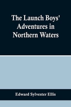 portada The Launch Boys' Adventures in Northern Waters (en Inglés)