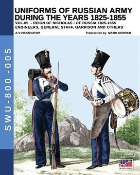 portada Uniforms of Russian army during the years 1825-1855 vol. 05: Engineers, general staff, garrison and others (en Inglés)