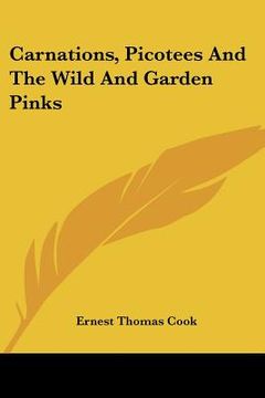 portada carnations, picotees and the wild and garden pinks (en Inglés)