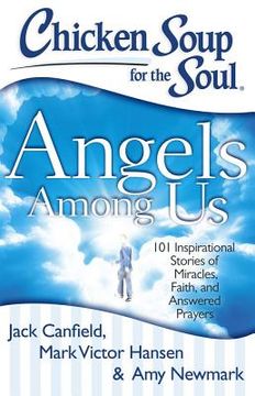 portada chicken soup for the soul: angels among us: 101 inspirational stories of miracles, faith, and answered prayers