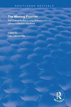 portada The Moving Frontier: The Changing Geography of Production in Labour-Intensive Industries (Routledge Revivals) (en Inglés)