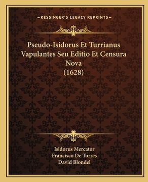 portada Pseudo-Isidorus Et Turrianus Vapulantes Seu Editio Et Censura Nova (1628) (en Latin)