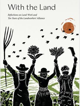 portada With the Land: Reflections on Land Work and Ten Years of the Landworkers' Alliance