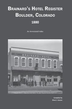 portada Brainard's Hotel Register, Boulder, Colorado, 1880: An Annotated Index (en Inglés)