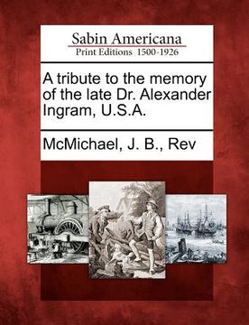 portada a tribute to the memory of the late dr. alexander ingram, u.s.a.