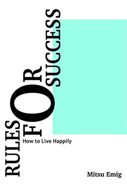 portada Rules for Success: How to Live Happily (en Inglés)
