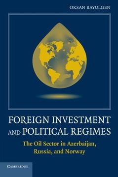portada Foreign Investment and Political Regimes: The oil Sector in Azerbaijan, Russia, and Norway (in English)