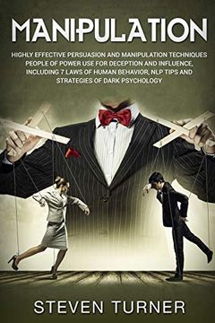 portada Manipulation: Highly Effective Persuasion and Manipulation Techniques People of Power use for Deception and Influence, Including 7 Laws of Human Behavior, nlp Tips, and Strategies of Dark Psychology 