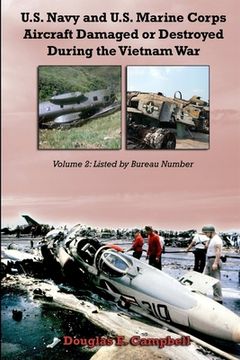 portada U.S. Navy and U.S. Marine Corps Aircraft Damaged or Destroyed During the Vietnam War. Volume 2: Listed by Bureau Number (en Inglés)